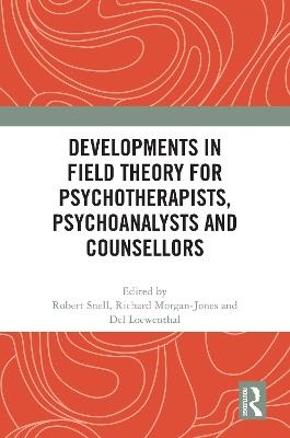 Developments in Field Theory for Psychotherapists, Psychoanalysts and Counsellors - cover