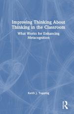 Improving Thinking About Thinking in the Classroom: What Works for Enhancing Metacognition