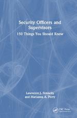 Security Officers and Supervisors: 150 Things You Should Know