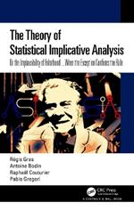 The Theory of Statistical Implicative Analysis: Or the Implausibility of Falsehood ... When the Exception Confirms the Rule