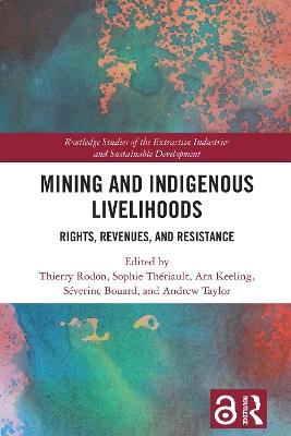 Mining and Indigenous Livelihoods: Rights, Revenues, and Resistance - cover