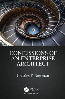 Confessions of an Enterprise Architect - Charles F. Bowman - cover