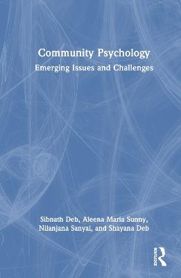 Community Psychology: Emerging Issues and Challenges - Sibnath Deb,Aleena Maria Sunny,Nilanjana Sanyal - cover