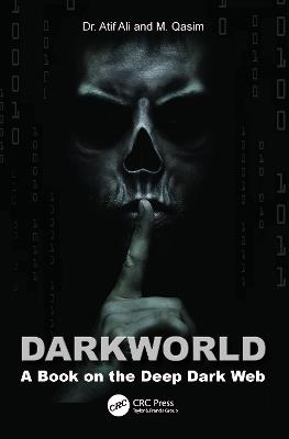 Dark World: A Book on the Deep Dark Web - Atif Ali,Muhammad Qasim - cover