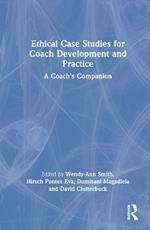 Ethical Case Studies for Coach Development and Practice: A Coach's Companion