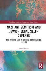 Nazi Antisemitism and Jewish Legal Self-Defense: The Turn to Law in Liberal Democracies, 1932–39