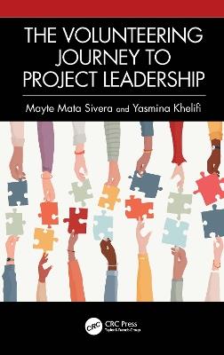 The Volunteering Journey to Project Leadership: A Pathway to Improving Leadership Skills, Broadening Networks, and Exploring New Fields - Mayte Mata Sivera,Yasmina Khelifi - cover