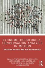 Ethnomethodological Conversation Analysis in Motion: Emerging Methods and New Technologies