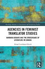 Agencies in Feminist Translator Studies: Barbara Godard and the Crossroads of Literature in Canada