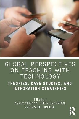 Global Perspectives on Teaching with Technology: Theories, Case Studies, and Integration Strategies - cover