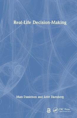 Real-Life Decision-Making - Mats Danielson,Love Ekenberg - cover
