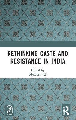 Rethinking Caste and Resistance in India - cover