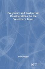 Pregnancy and Postpartum Considerations for the Veterinary Team