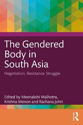 The Gendered Body in South Asia: Negotiation, Resistance, Struggle - cover