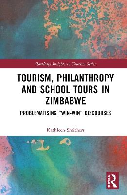 Tourism, Philanthropy and School Tours in Zimbabwe: Problematising “Win-Win” Discourses - Kathleen Smithers - cover