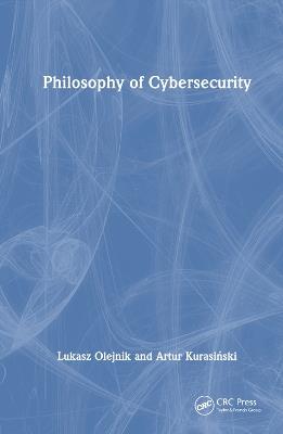 Philosophy of Cybersecurity - Lukasz Olejnik,Artur Kurasinski - cover