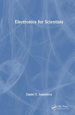 Electronics for Scientists - Daniel Santavicca - cover