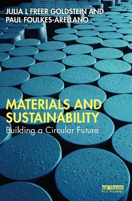 Materials and Sustainability: Building a Circular Future - Julia L Freer Goldstein,Paul Foulkes-Arellano - cover