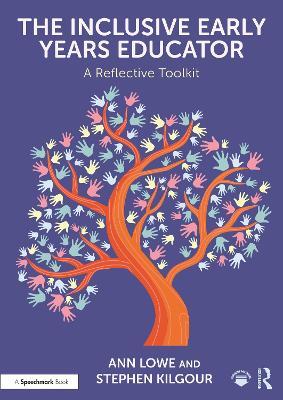 The Inclusive Early Years Educator: A Reflective Toolkit - Ann Lowe,Stephen Kilgour - cover