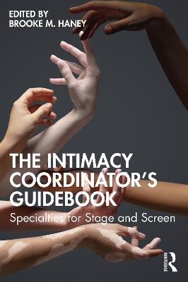 The Intimacy Coordinator's Guidebook: Specialties for Stage and Screen - cover