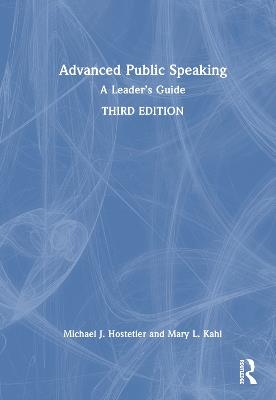 Advanced Public Speaking: A Leader's Guide - Michael J. Hostetler,Mary L. Kahl - cover
