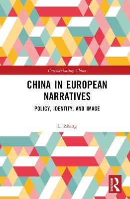 China in European Narratives: Policy, Identity, and Image - Li Zhang - cover