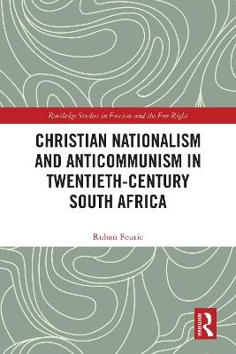 Christian Nationalism and Anticommunism in Twentieth-Century South Africa - Ruhan Fourie - cover