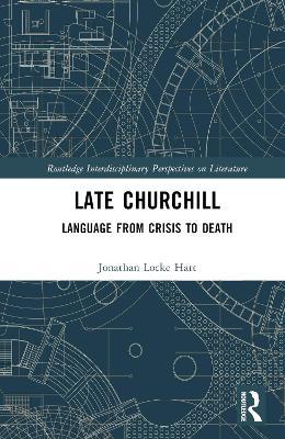 Late Churchill: Language from Crisis to Death - Jonathan Locke Hart - cover