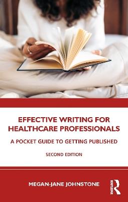 Effective Writing for Healthcare Professionals: A Pocket Guide to Getting Published - Megan-Jane Johnstone - cover