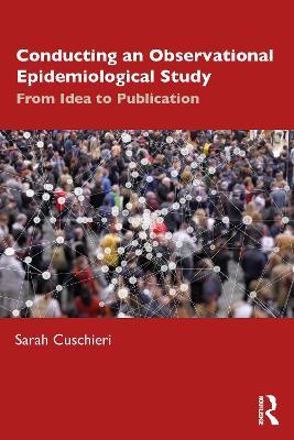 Conducting an Observational Epidemiological Study: From Idea to Publication - Sarah Cuschieri - cover