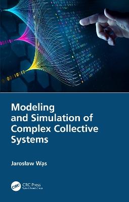 Modeling and Simulation of Complex Collective Systems - Jaroslaw Was - cover