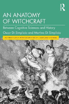 An Anatomy of Witchcraft: Between Cognitive Sciences and History - Oscar Di Simplicio,Martina Di Simplicio - cover