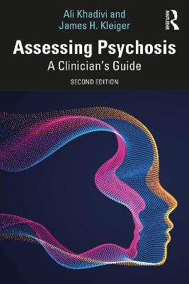 Assessing Psychosis: A Clinician's Guide - Ali Khadivi,James H. Kleiger - cover