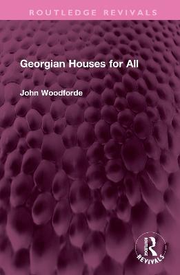 Georgian Houses for All - John Woodforde - cover