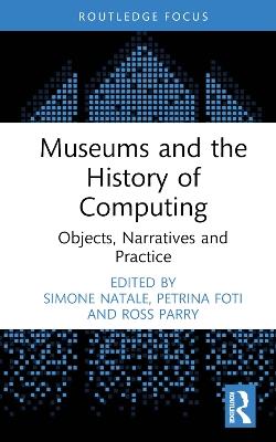 Museums and the History of Computing: Objects, Narratives and Practice - cover