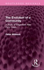 The Evolution of a Community: A Study of Dagenham After Forty Years