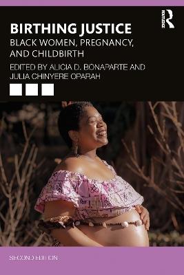 Birthing Justice: Black Women, Pregnancy, and Childbirth - cover