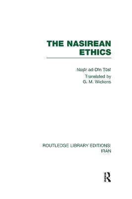 The Nasirean Ethics (RLE Iran C) - Nasir ad Din Tusi - cover