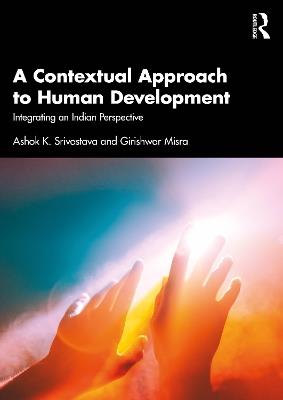 A Contextual Approach to Human Development: Integrating an Indian Perspective - Ashok K. Srivastava,Girishwar Misra - cover