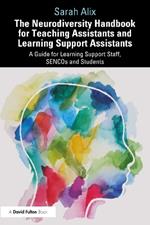 The Neurodiversity Handbook for Teaching Assistants and Learning Support Assistants: A Guide for Learning Support Staff, SENCOs and Students