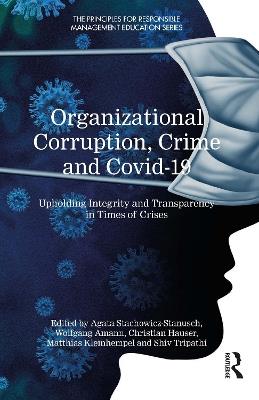 Organizational Corruption, Crime and Covid-19: Upholding Integrity and Transparency in Times of Crises - cover