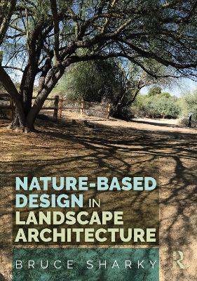 Nature-Based Design in Landscape Architecture - Bruce Sharky - cover