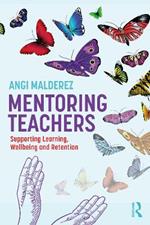 Mentoring Teachers: Supporting Learning, Wellbeing and Retention