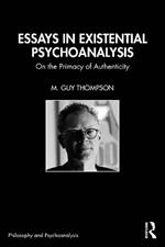 Essays in Existential Psychoanalysis: On the Primacy of Authenticity