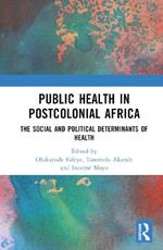 Public Health in Postcolonial Africa: The Social and Political Determinants of Health