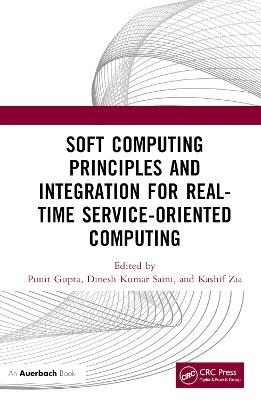Soft Computing Principles and Integration for Real-Time Service-Oriented Computing - cover