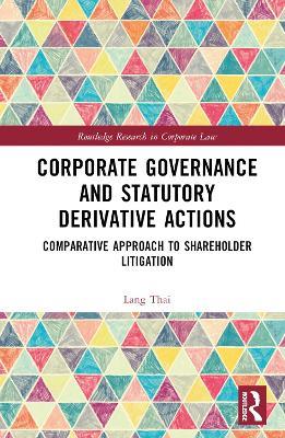 Corporate Governance and Statutory Derivative Actions: Comparative Approach to Shareholder Litigation - Lang Thai - cover