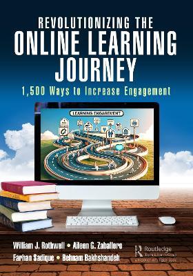 Revolutionizing the Online Learning Journey: 1,500 Ways to Increase Engagement - William J. Rothwell,Aileen Zaballero,Farhan Sadique - cover