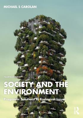 Society and the Environment: Pragmatic Solutions to Ecological Issues - Michael S Carolan - cover