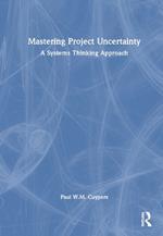 Mastering Project Uncertainty: A Systems Thinking Approach